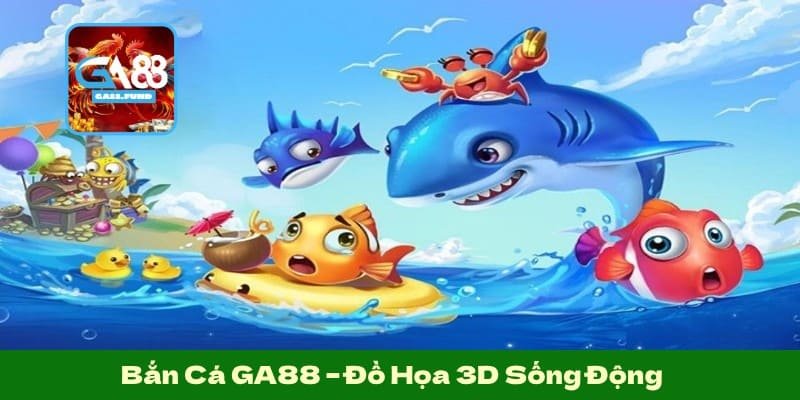 Bắn Cá GA88 – Đồ Họa 3D Sống Động, Nhận Xu Thưởng Khủng
