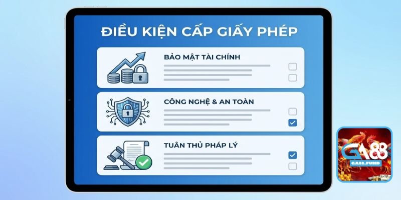 Các Điều Kiện Để GA88 Được Cấp Giấy Phép Là Gì?